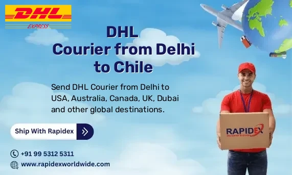 DHL Courier from Delhi to Chile | Free Pickup & Fast Delivery