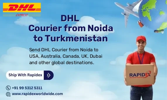 DHL Courier from Noida to Turkmenistan | Free Pickup & Fast Delivery