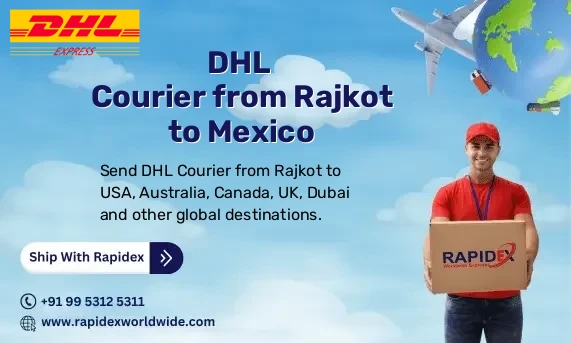 DHL Courier from Rajkot to Mexico | Free Pickup & Fast Delivery