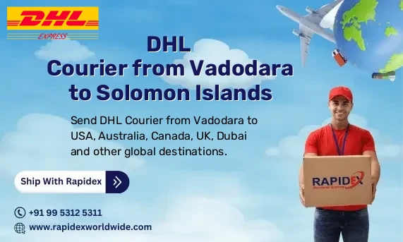 DHL Courier from Vadodara to Solomon Islands | Free Pickup & Fast Delivery