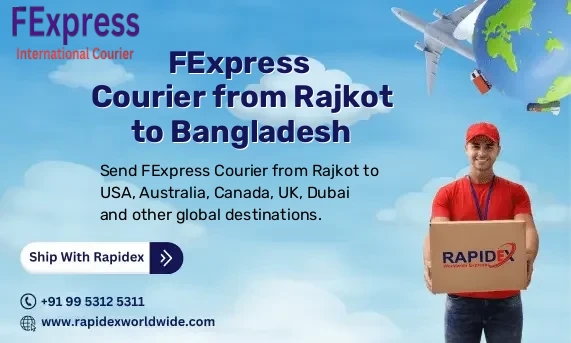 FExpress Courier from Rajkot to Bangladesh | Free Pickup & Fast Delivery