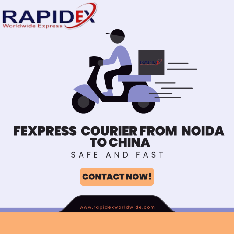 FExpress Courier from Noida to China through Rapidex: Effortless International Shipping