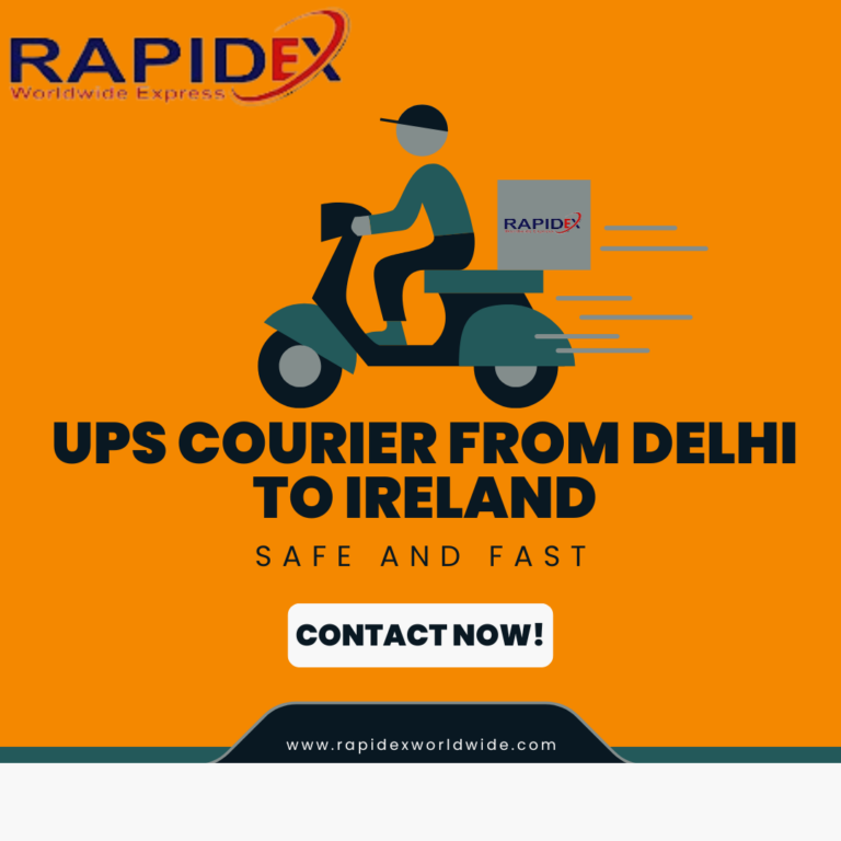 UPS Courier from Delhi to Ireland through Rapidex: Effortless International Shipping