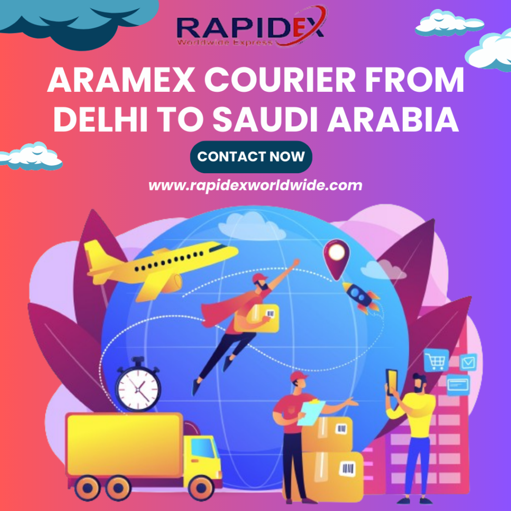 The Easy Process of Aramex Courier from Delhi to Saudi Arabia with Rapidex Worldwide Express