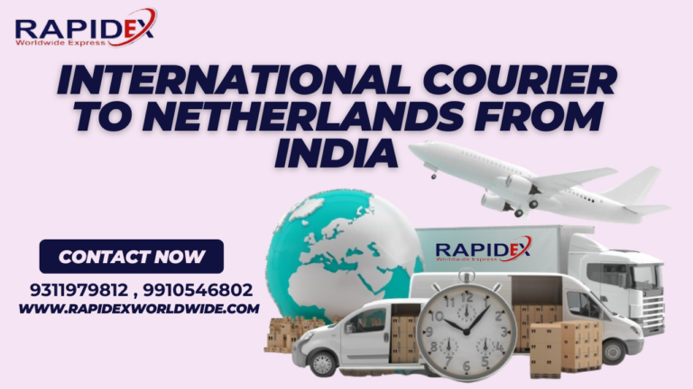 International Courier to Netherlands with Rapidex Worldwide Express: The Best Shipping Rates and Services