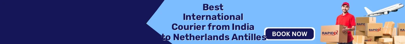 International Courier from India to Netherlands Antilles | Fast & Reliable Shipping International Courier from India to Netherlands Antilles | Fast & Reliable Shipping