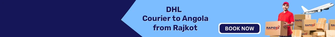 DHL Courier to Angola from Rajkot | Free Pickup & Fast Delivery
