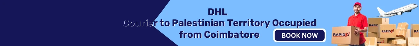 DHL Courier to Palestinian Territory Occupied from Coimbatore | Free Pickup & Fast Delivery