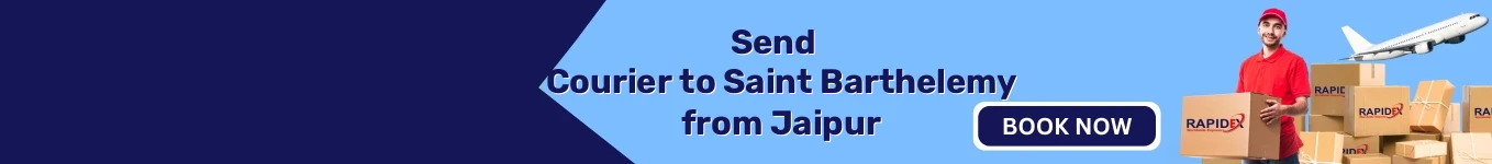 Courier to Saint Barthelemy from Jaipur | Free Pickup & Fast Delivery Courier to Saint Barthelemy from Jaipur | Free Pickup & Fast Delivery