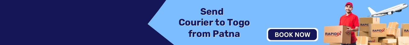 Courier to Togo from Patna | Free Pickup & Fast Delivery Courier to Togo from Patna | Free Pickup & Fast Delivery